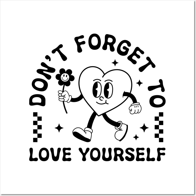 Dont Forget To Love Yourself Wall Art by Pop Cult Store